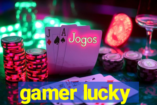 gamer lucky